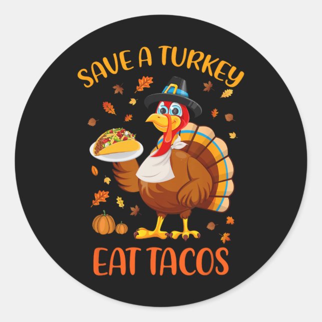 Save A Turkey Eat Tacos Funny Thanksgiving Men Wom Classic Round Sticker (Front)