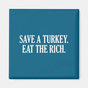 Save A Turkey Eat The Rich Magnet