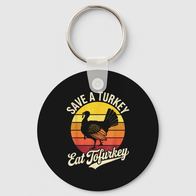 Save A Turkey Eat Tofurky Vegan Thanksgiving  Key Ring (Front)