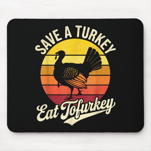 Save A Turkey Eat Tofurky Vegan Thanksgiving  Mouse Mat (Front)
