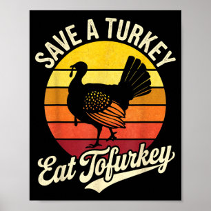 Save A Turkey Eat Tofurky Vegan Thanksgiving Poster