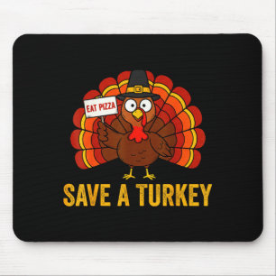 Save A Turkey Eat Zza Funny Thanksgiving Men Women Mouse Mat