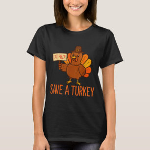 Save A Turkey Eat Zza Funny Thanksgiving Men Women T-Shirt