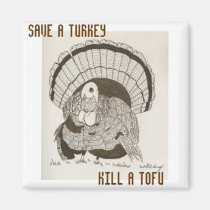 "Save A Turkey Kill A Tofu" Magnet