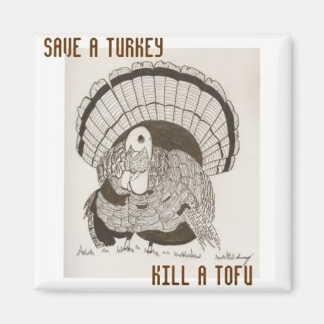 "Save A Turkey Kill A Tofu" Magnet (Front)