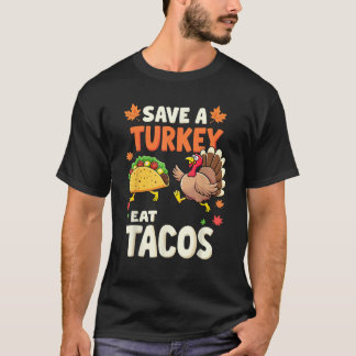 Save a Turkeys Eat Tacos Mexican Turkey Thanksgivi T-Shirt