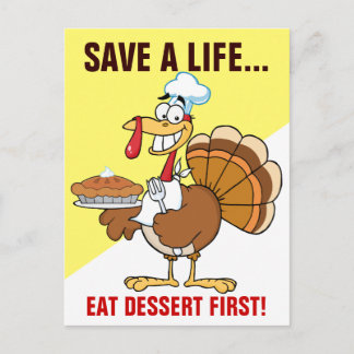 Save a Turkey's Life by Eating Dessert First! Postcard