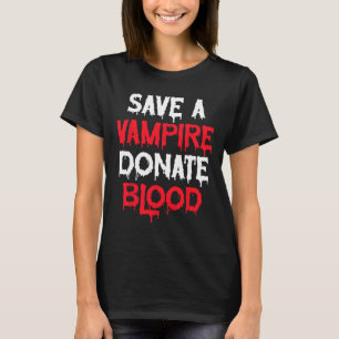 Save A Vampire Donate Blood Halloween Costume  T-Shirt