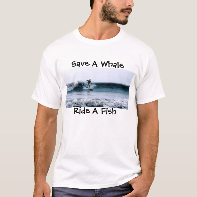 Save A Whale, Ride A Fish T-Shirt (Front)