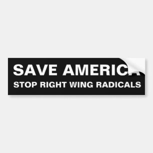 SAVE AMERICA, STOP RIGHT WING RADICALS BUMPER STICKER