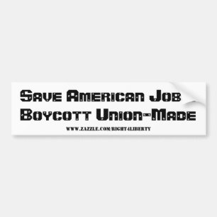 Save American Jobs!Boycott Union-Made, www.zazz... Bumper Sticker