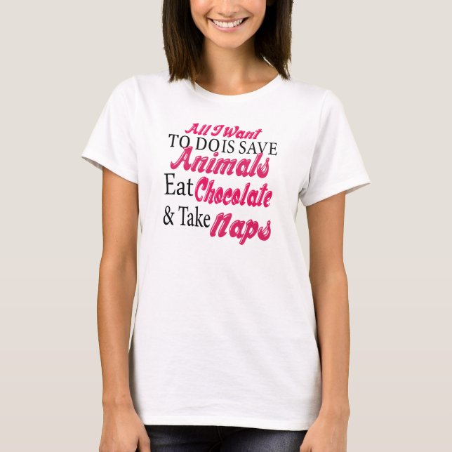 Save Animals Eat Chocolate Take naps T-Shirt (Front)