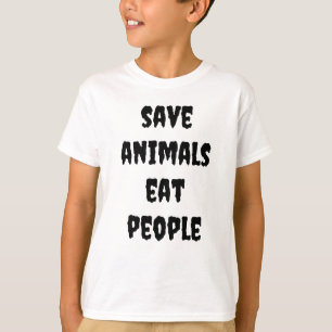 save animals, eat people T-Shirt