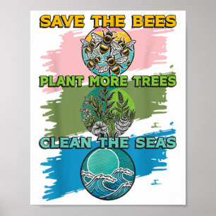 Save Bees Plant Trees Clean Seas Environmental Pro Poster