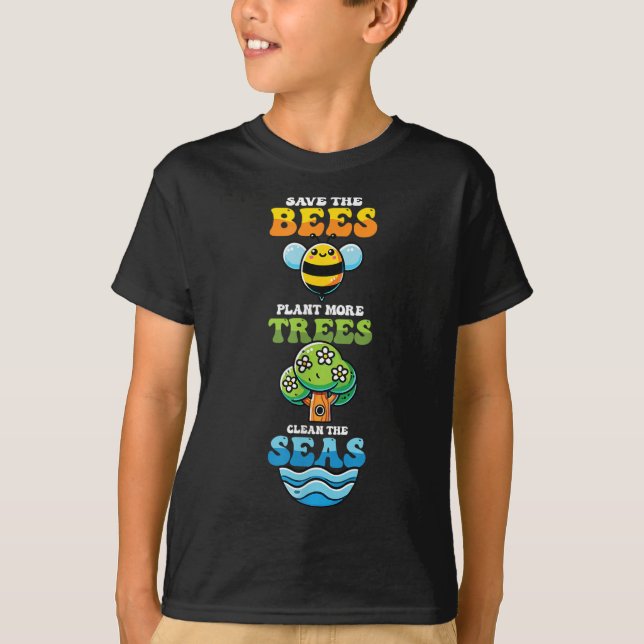 Save Bees Plant Trees Clean Seas Environmental Pro T-Shirt (Front)