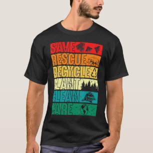 Save Bees Rescue Animals Plant Trees Clean Seas Ca T-Shirt