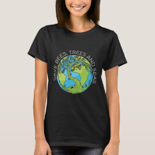 Save Bees Trees And Seas Climate Change T-Shirt