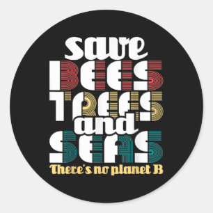 Save Bees Trees And Seas - Earth Day & Climate Classic Round Sticker