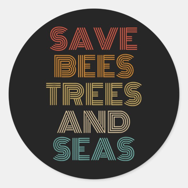 Save Bees Trees And Seas Outfit Environmentalist  Classic Round Sticker (Front)
