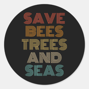 Save Bees Trees And Seas Outfit Environmentalist  Classic Round Sticker