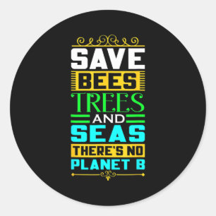 Save Bees Trees And Seas There Is No Planet B Eart Classic Round Sticker