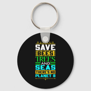 Save Bees Trees And Seas There Is No Planet B Eart Key Ring