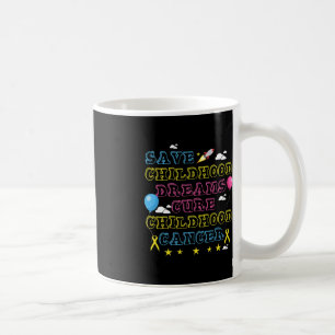 Save Childhood Dreams Cure Childhood Cancer Awaren Coffee Mug