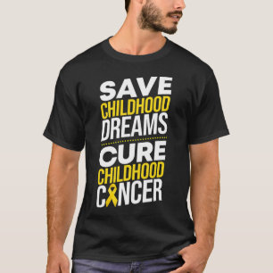 Save Childhood Dreams Cure Childhood Cancer Ribbon T-Shirt