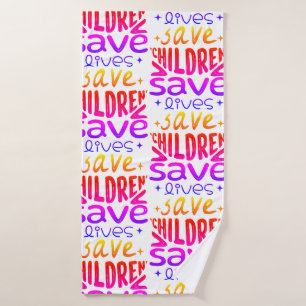 Save Children, Save Lives Bath Towel