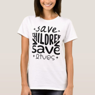 Save Children, Save Lives T-Shirt