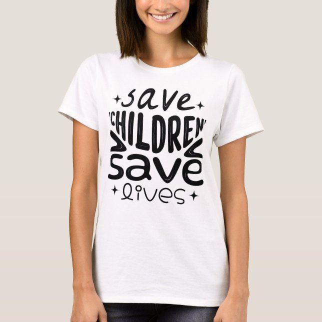 Save Children, Save Lives T-Shirt (Front)