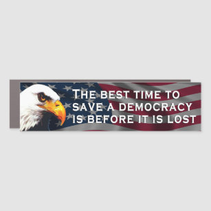 Save Democracy Before It Is Lost Car Magnet
