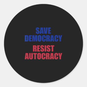 Save Democracy Resist Autocracy - Anti Trump Classic Round Sticker