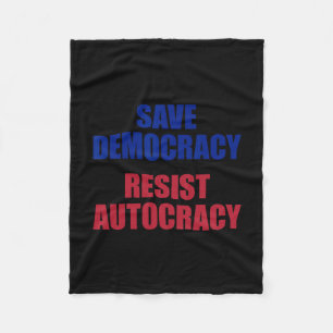 Save Democracy Resist Autocracy - Anti Trump  Fleece Blanket