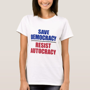 Save Democracy Resist Autocracy - Anti Trump  T-Shirt