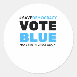 Save Democracy Vote Blue Make Truth Great Agin  Classic Round Sticker