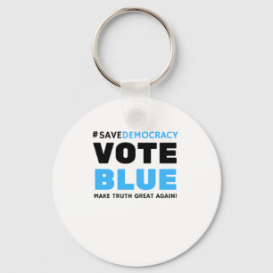 Save Democracy Vote Blue Make Truth Great Agin Key Ring