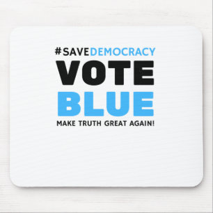 Save Democracy Vote Blue Make Truth Great Agin Mouse Mat
