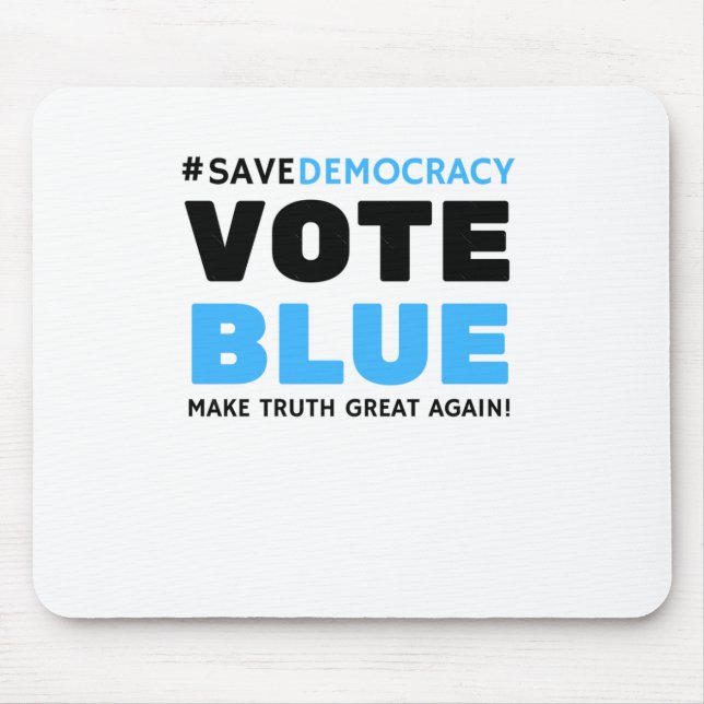 Save Democracy Vote Blue Make Truth Great Agin  Mouse Mat (Front)