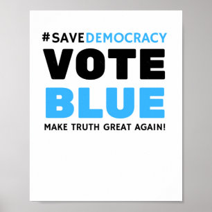 Save Democracy Vote Blue Make Truth Great Agin  Poster