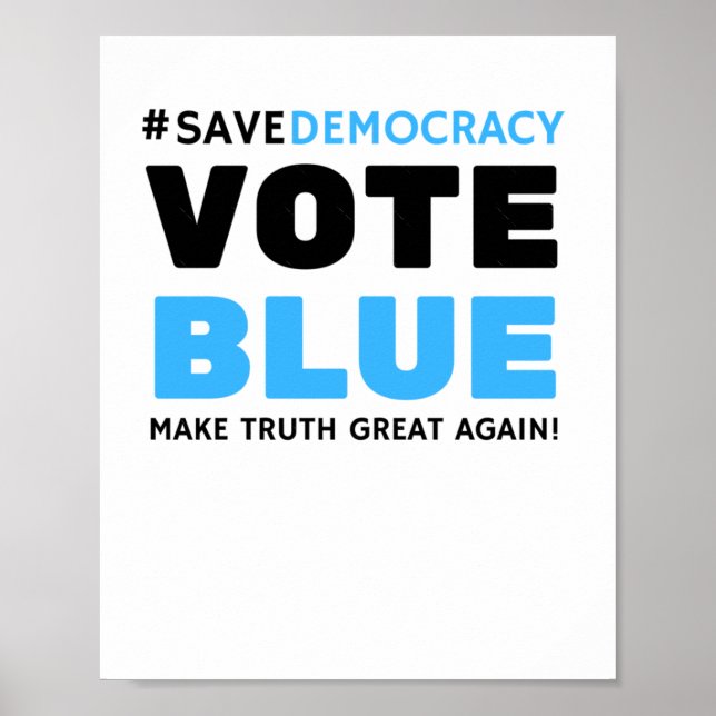 Save Democracy Vote Blue Make Truth Great Agin  Poster (Front)