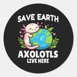 Save Earth Axolotl Design - Funny Animal Earth Day Classic Round Sticker