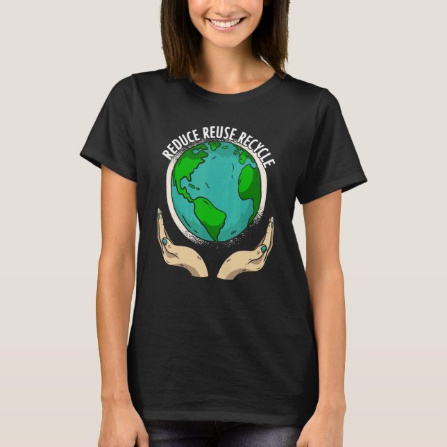 Save Earth Day Pro Environment Environmentalists T-Shirt (Front)