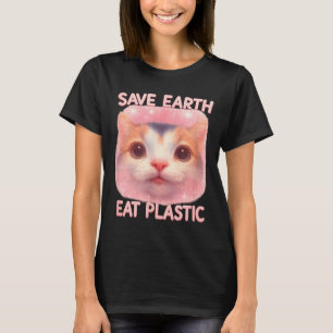 Save Earth Eat Plastic Cute Kitten Ironic Climate T-Shirt
