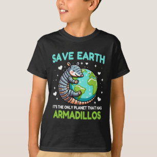 Save Earth It's The Only Planet That Has Armadillo T-Shirt