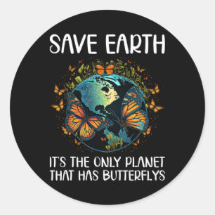 Save Earth It's The Only Planet That Has Butterfli Classic Round Sticker