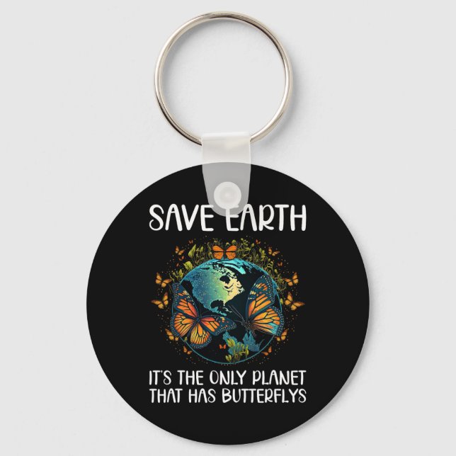 Save Earth It's The Only Planet That Has Butterfli Key Ring (Front)