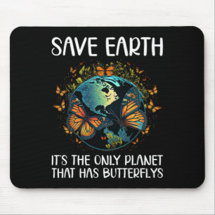 Save Earth It's The Only Planet That Has Butterfli Mouse Mat
