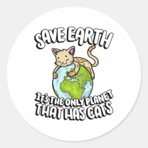 Save Earth It's The Only Planet That Has Cats Eart Classic Round Sticker