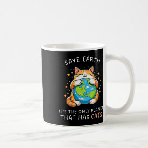 Save Earth It's The Only Planet That Has Cats Eart Coffee Mug